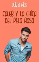Caleb y la chica del pelo rosa – Olivia Kiss – La libreta de Nani